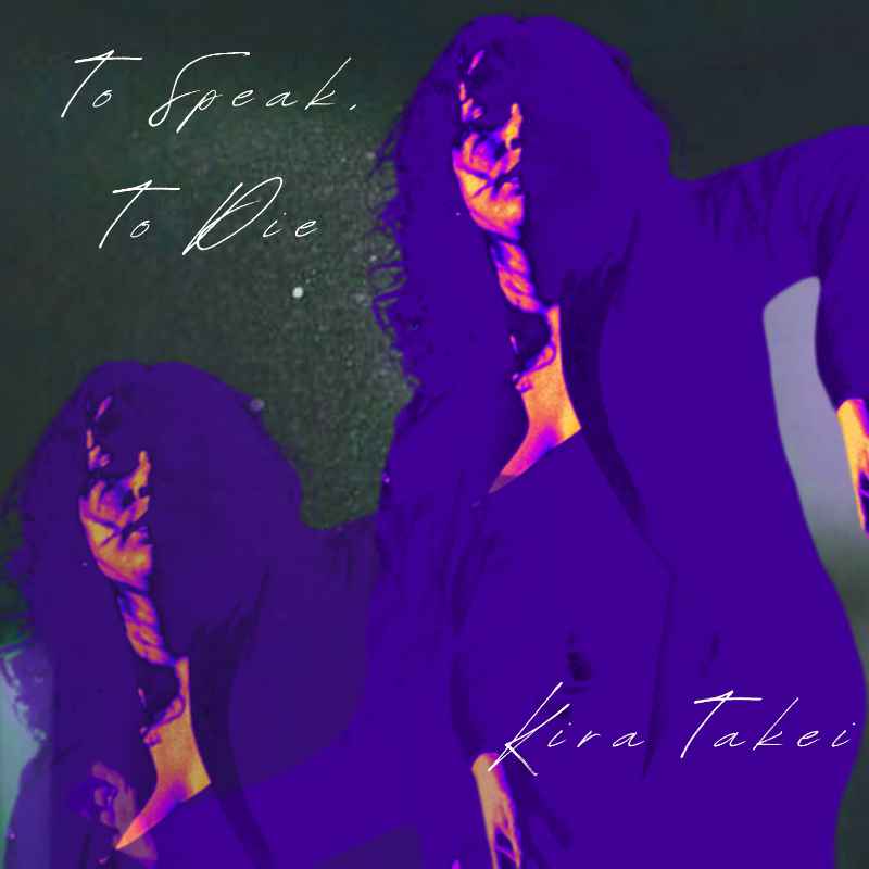 Kira Takei - To Speak, To Die cover art